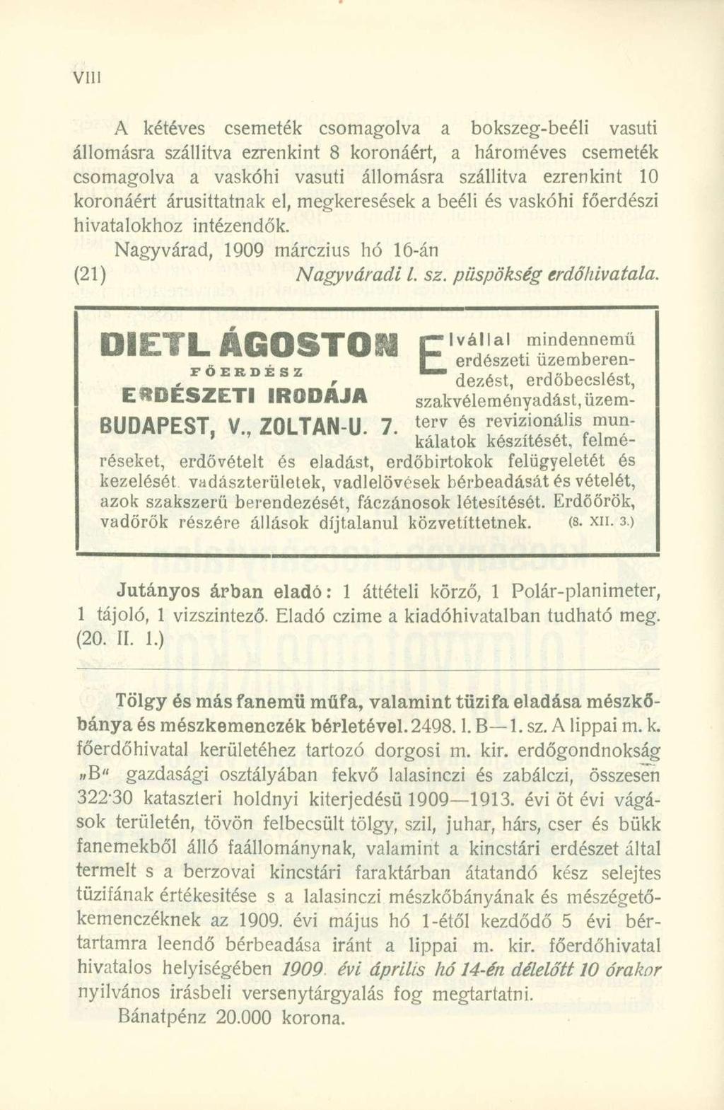 A kétéves csemeték csomagolva a bokszeg-beéli vasúti állomásra szállítva ezrenkint 8 koronáért, a hároméves csemeték csomagolva a vaskóhi vasúti állomásra szállítva ezrenkint 0 koronáért árusittatnak