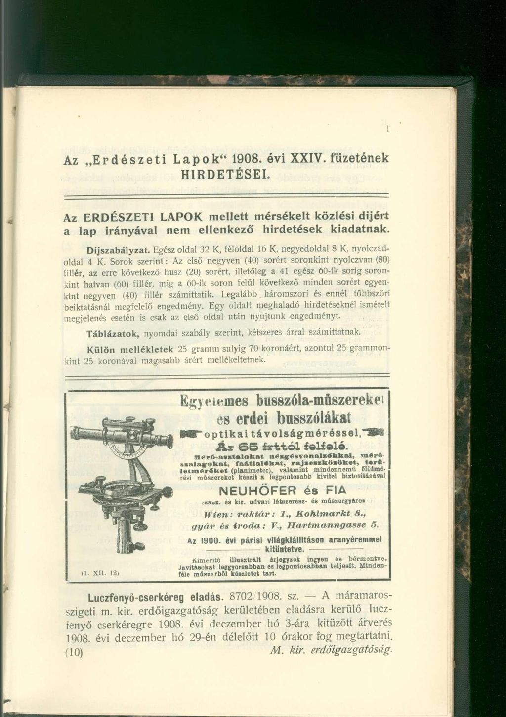 Az Erdészeti Lapok" 1908. évi XXIV. füzetének HIRDETÉSEI. Az ERDÉSZETI LAPOK mellett mérsékelt közlési díjért a lap irányával nem ellenkező hirdetések kiadatnak. Díjszabályzat.