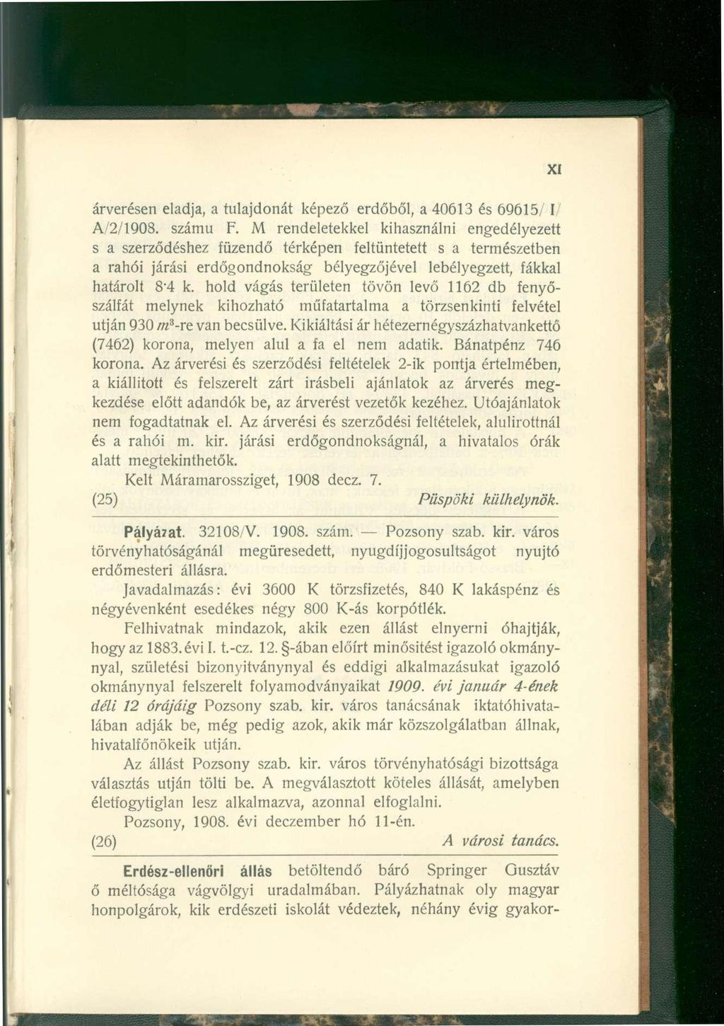 árverésen eladja, a tulajdonát képező erdőből, a 40613 és 69615/ 1/ A/2/1908, számú F.