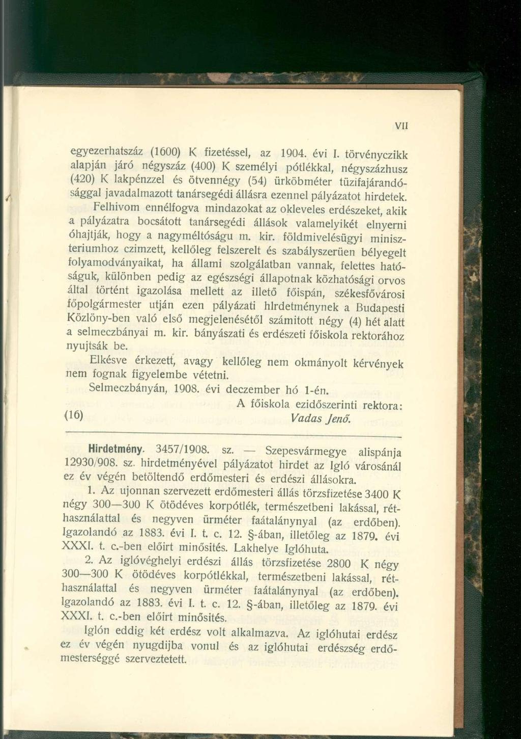 egyezerhatszáz (1600) K fizetéssel, az 1904. évi I.