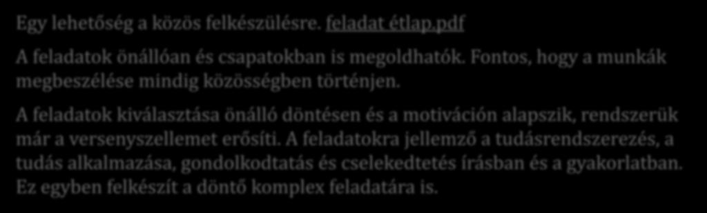 HOGYAN? Módszertani ízelítő Egy lehetőség a közös felkészülésre. feladat étlap.pdf A feladatok önállóan és csapatokban is megoldhatók. Fontos, hogy a munkák megbeszélése mindig közösségben történjen.