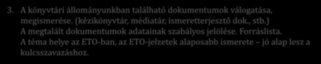 HOGYAN? Módszertani ízelítő 3. A könyvtári állományunkban található dokumentumok válogatása, megismerése. (kézikönyvtár, médiatár, ismeretterjesztő dok., stb.