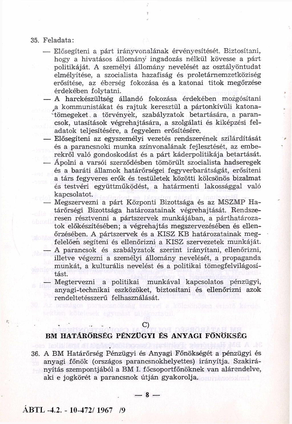 35. Feladata: Elősegíteni a párt irányvonalának érvényesítését. Biztosítani, hogy a hivatásos állomány ingadozás nélkül kövesse a párt politikáját.