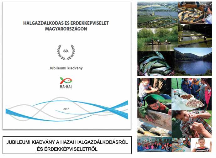 A Földművelésügyi Minisztérium támogatásával egy régóta hiányzó olyan kiadvány készült, amelyik átfogóan és gazdagon illusztrálva mutatja be a hazai halgazdálkodási szektort, illetve megalakításának