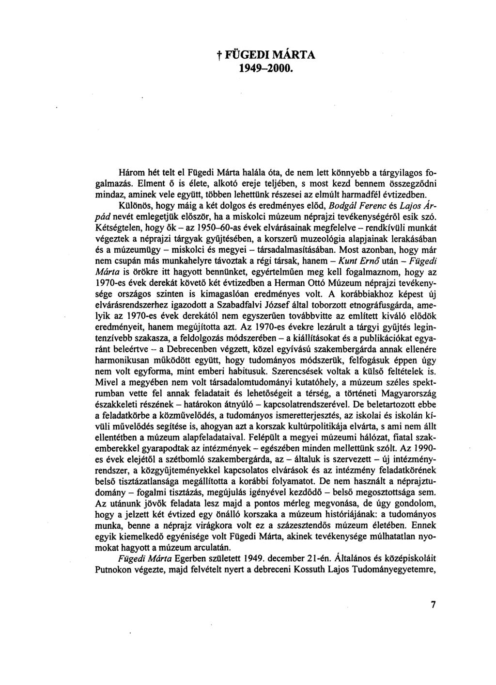 t FÜGEDI MÁRTA 1949-2000. Három hét telt el Fügedi Márta halála óta, de nem lett könnyebb a tárgyilagos fogalmazás.