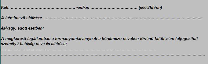 Egyéb fontos információk a megkereső központi hatóságnak kell kitöltenie 12. 12. Kérjük, közöljön bármely további fontos információt, amelyet a korábbi mezőkben nem lehetett megadni.