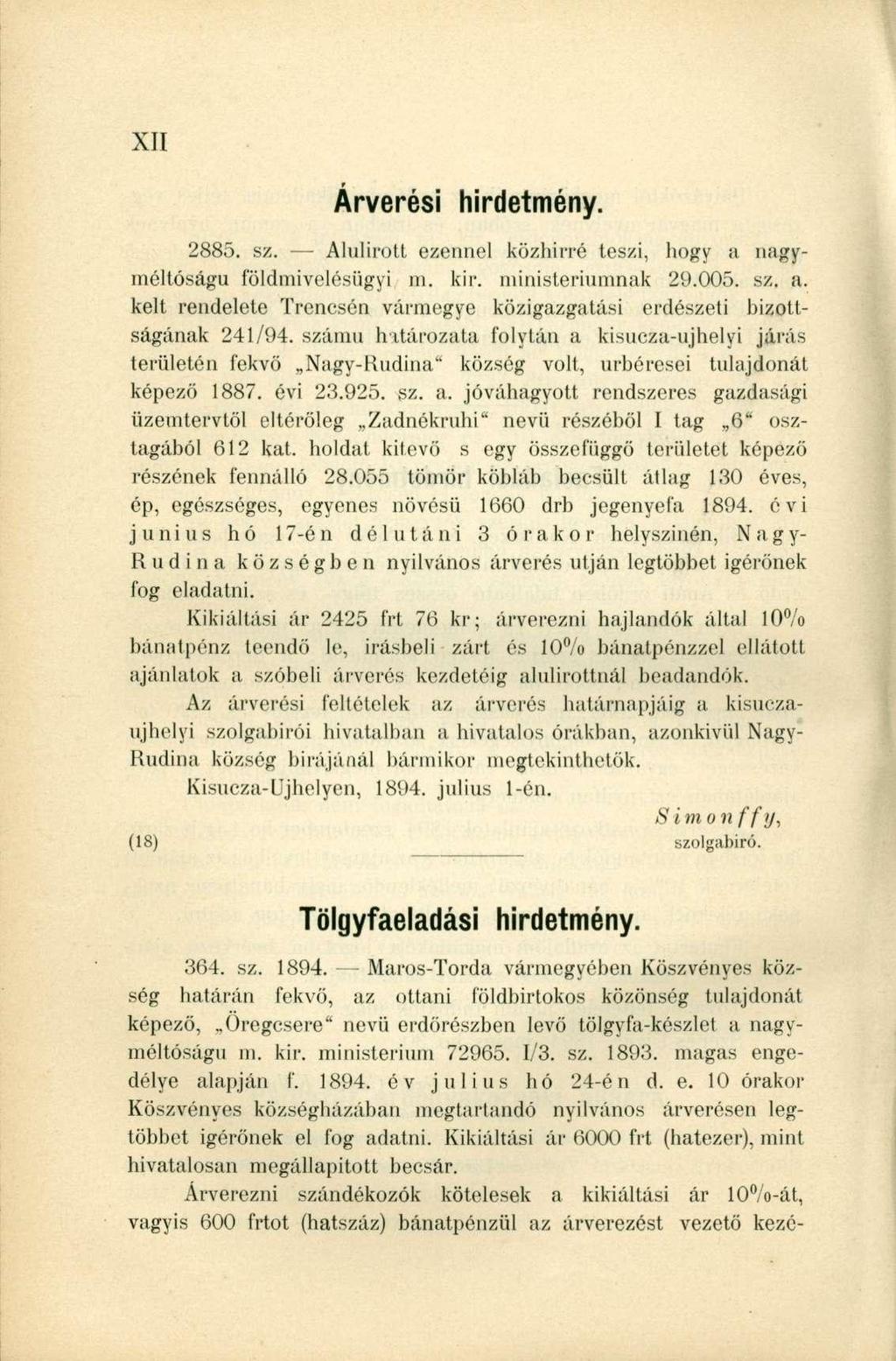 2885. sz. Alulírott ezennel közhírré teszi, hogy a nagyméltóságú földmivelésügyi m. kir. ministeriumnak 29.005. sz. a. kelt rendelete Trencsén vármegye közigazgatási erdészeti bizottságának 241/94.