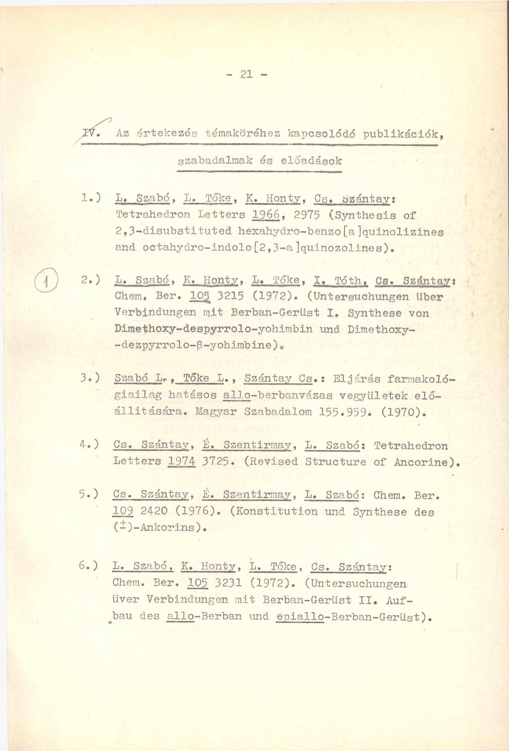 Az értekezés témaköréhez kapcsolódd publikációk, szabadalmak és eló'adások 1.) L, Szabó, I. Tőke, K.