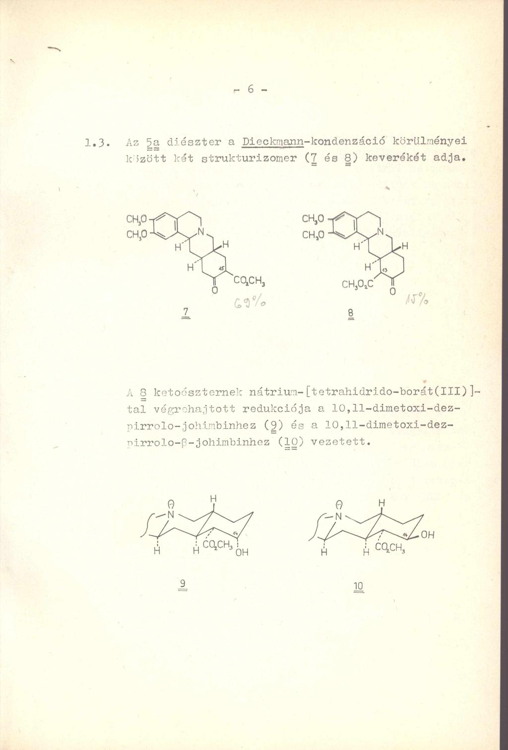 r~ 6 1.3. Az 5a diészter a DieckmaJin-kondenzáció körülményei között két strukturizomer (7 és 8) keverékét adja.