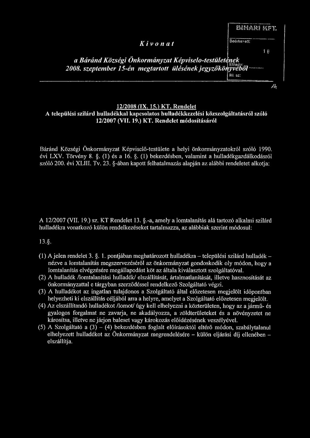 Rendelet módosításáról Báránd Községi Önkormányzat Képviselő-testülete a helyi önkormányzatokról szóló 1990. évi LXV. Törvény 8.. (1) és a 16.