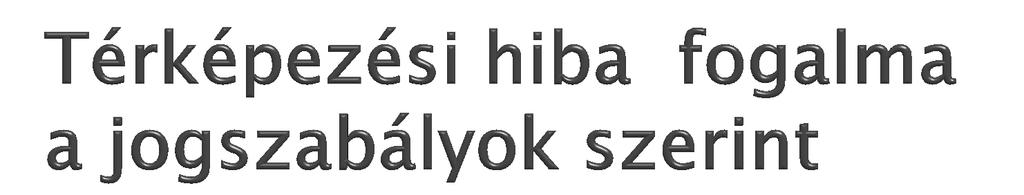 Ingatlan-nyilvántartási törvény Térképezési hiba kijavítása tárgyában hozott határozatot a széljegyzett beadványok rangsorára való tekintet nélkül kell az ingatlan-nyilvántartásban átvezetni.