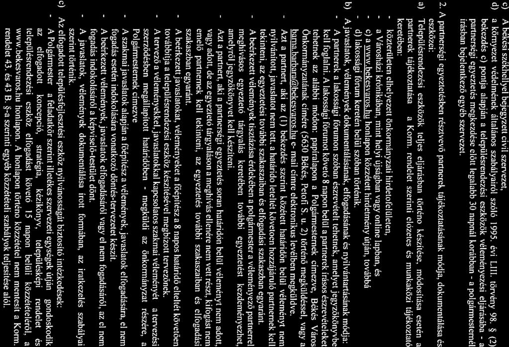 c) A békési székhellyel bejegyzett civil szervezet, d) környezet védelmének áltlános szbályiról szóló 1995. évi LIII. törvény 98.