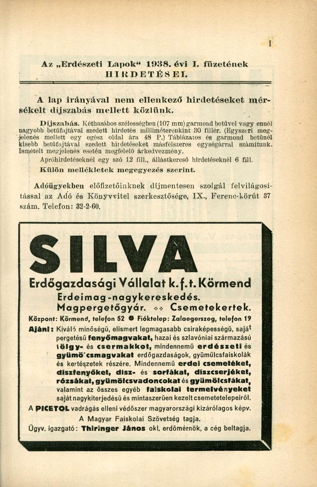 Az Erdészeti Lapok" 1938. évi I. füzetének HIRDETÉSEI. A lap irányával nem ellenkező hirdetéseket mérsékelt díjszabás mellett közlünk. Díjszabás.