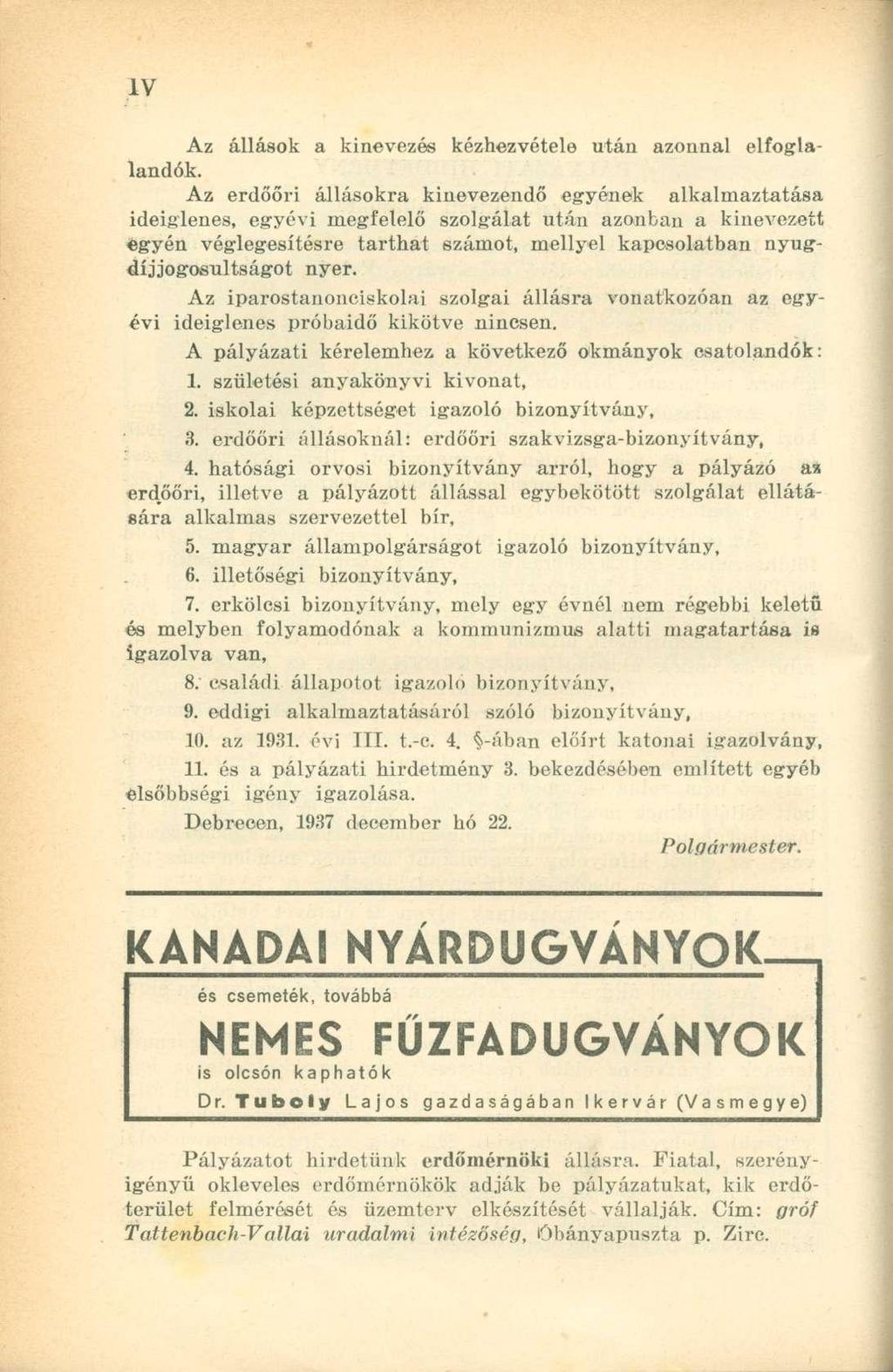 Az állások a kinevezés kézhezvétele után azonnal elfoglalandók.