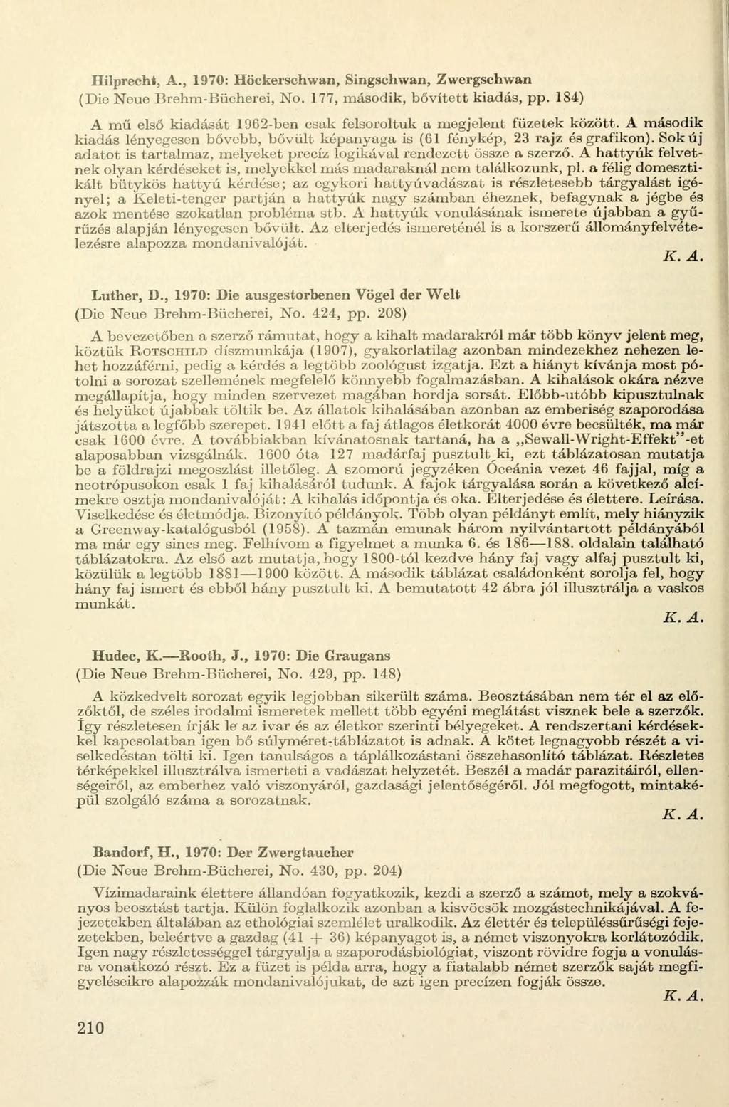 Hilprecht, A., 1970: Höckerschwan, Singschwan, Zwergschwan (Die Neue Brehm-Bücherei, No. 177, második, bővített kiadás, pp.