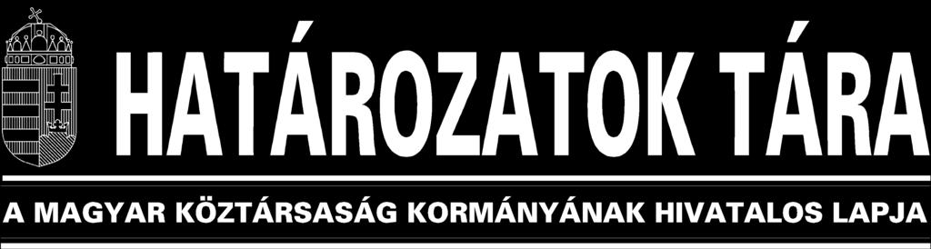 2007/3. szám HATÁROZATOK TÁRA 13 Budapest, 2007. ja nu ár 30., kedd 3. szám Ára: 420, Ft TARTALOMJEGYZÉK 2009/2007. (I. 30.) Korm. h. A központi egészségügyi szolgáltató szervezetek létrehozásáról.