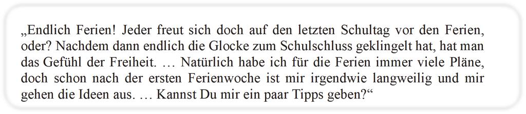 2. Langeweile in den Ferien Sie haben einen Brief von Ihrer deutschen Freundin bekommen. Hier sind einige Auszüge daraus: Endlich Ferien!