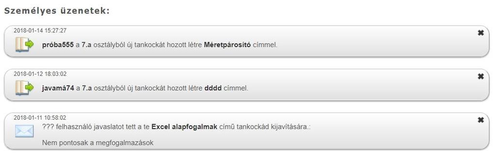 Ha egy tanuló több tanár osztálymappájához is tartozik, akkor az a tanár kap üzenetet az új tankocka létrejöttéről és teheti azt nyilvánossá, amelyik tanár osztályához vagyis életszerű inkább