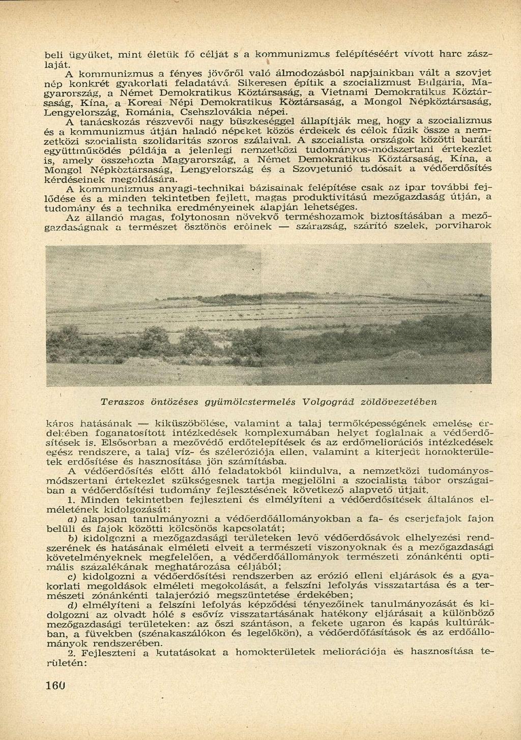 beli ügyüket, mint életük fő célját s a kommunizmus felépítéséért vívott harc zászlaját.