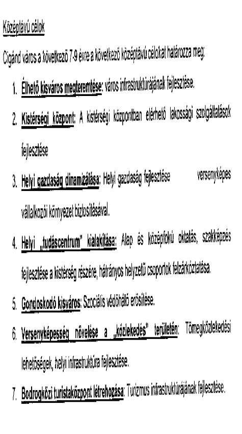 A Város 2002-ben elfogadott Hosszútávú Településfejlesztési Koncepciójának a módosítási igény megfelel.