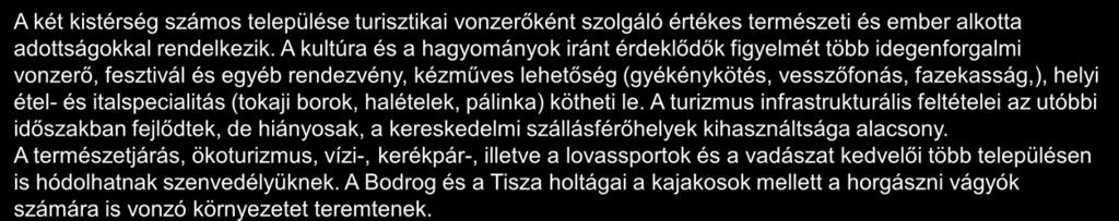 Hátrányos helyzetű települések közé tartozó települések bemutatása 2/2 A két kistérség számos települése turisztikai vonzerőként szolgáló értékes természeti és ember alkotta adottságokkal rendelkezik.