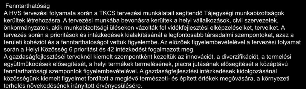 Esélyegyenlőség és fenntarthatóság érvényesülésének bemutatása a stratégiában 2/2 Fenntarthatóság A HVS tervezési folyamata során a TKCS tervezési munkálatait segítendő Tájegységi munkabizottságok