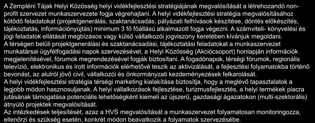 Stratégia-alkotási folyamat lezárta után tervezett LEADER-szerű működés bemutatása 1/1 A Zempléni Tájak Helyi Közösség helyi vidékfejlesztési stratégiájának megvalósítását a létrehozandó nonprofit