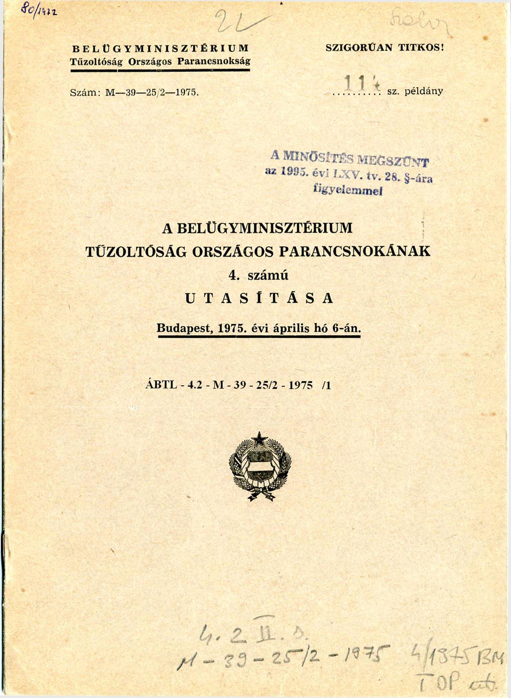 BELÜGYMINISZTÉRIUM Tűzoltóság Országos Parancsnokság SZIGORÚAN TITKOS! Szám: M- 39-25/2-1975.