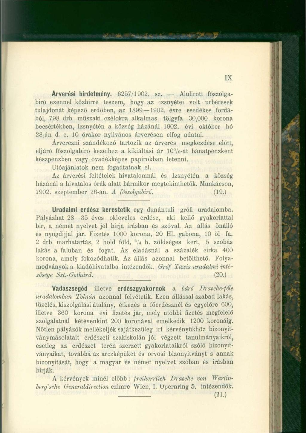 IX Árverési hirdetmény. 6257/1902. sz. Alulírott főszolgabiró ezennel közhírré teszem, hogy az izsnyétei volt úrbéresek tulajdonát képező erdőben, az 1899 1902.