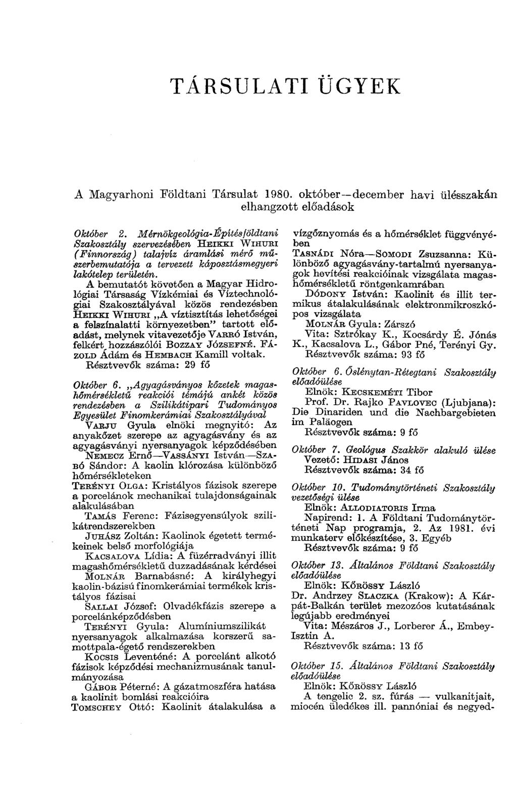 TÁRSULATI ÜGYEK A Magyarhoni Földtani Társulat 1980. október december havi ülésszakán elhangzott előadások Október 2.