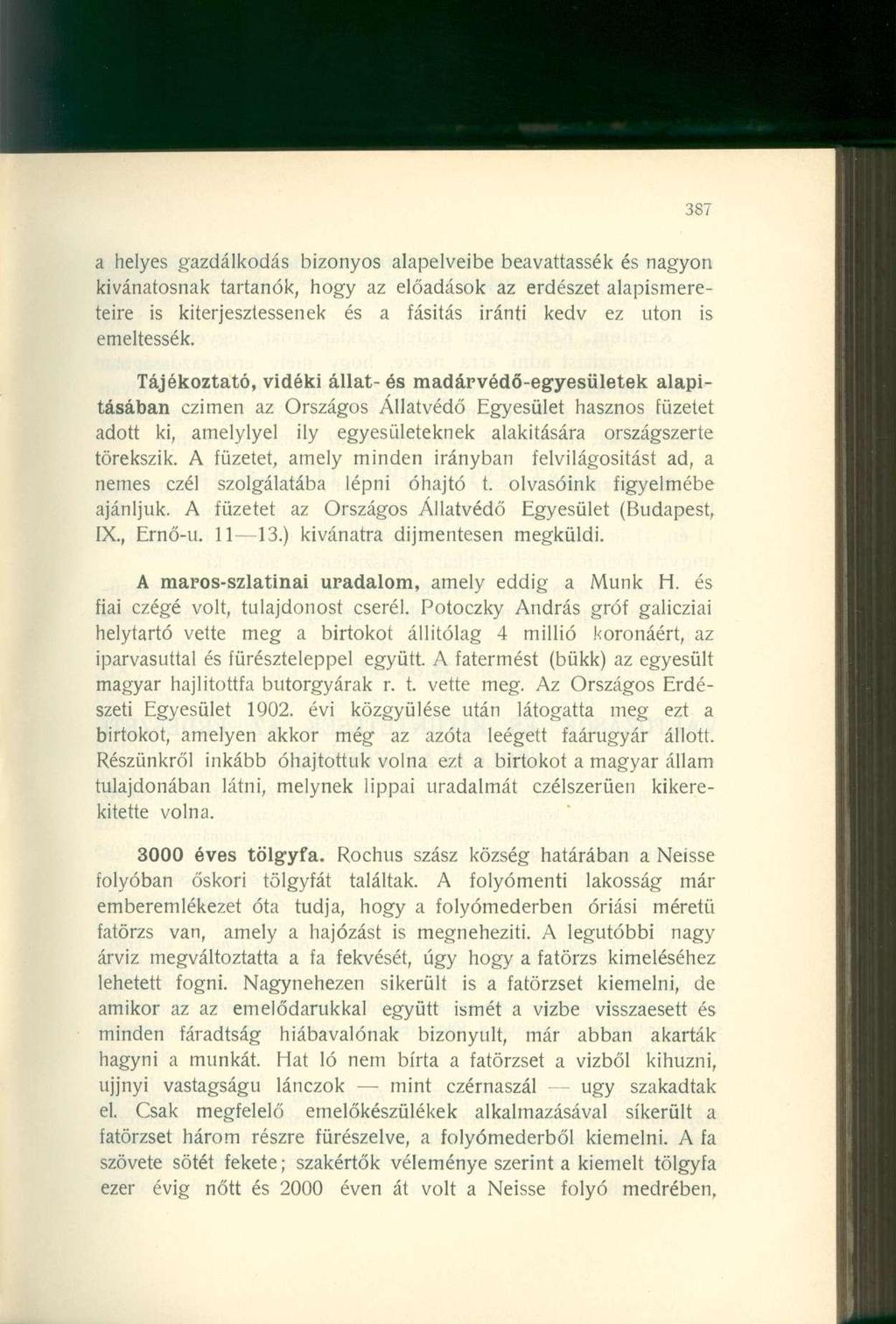 a helyes gazdálkodás bizonyos alapelveibe beavattassék és nagyon kívánatosnak tartanok, hogy az előadások az erdészet alapismereteire is kiterjesztessenek és a fásítás iránti kedv ez uton is