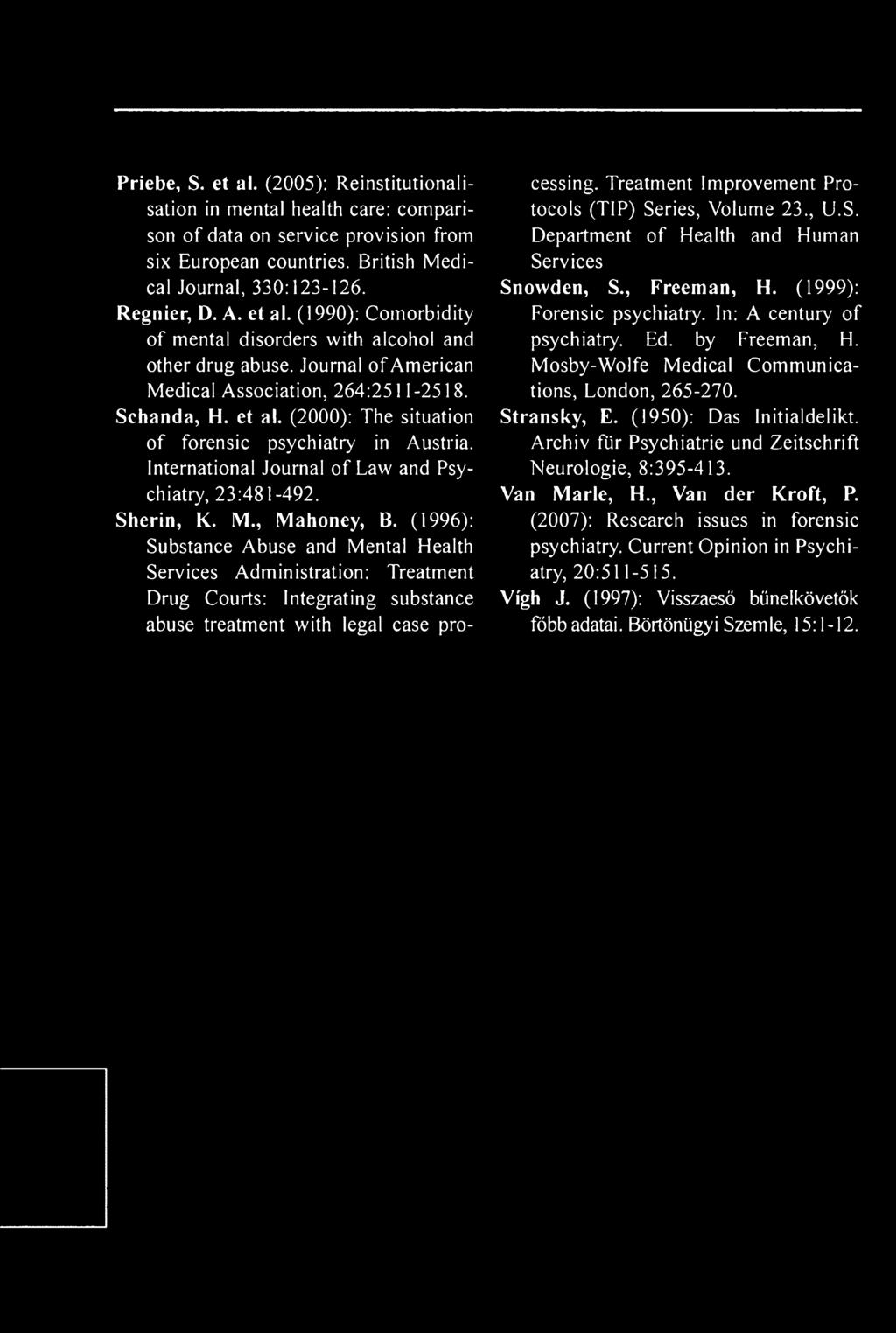 M., Mahoney, B. (1996): Substance Abuse and Mentái Health Services Administration: Treatment Drug Courts: Integrating substance abuse treatment with legal case Processing.