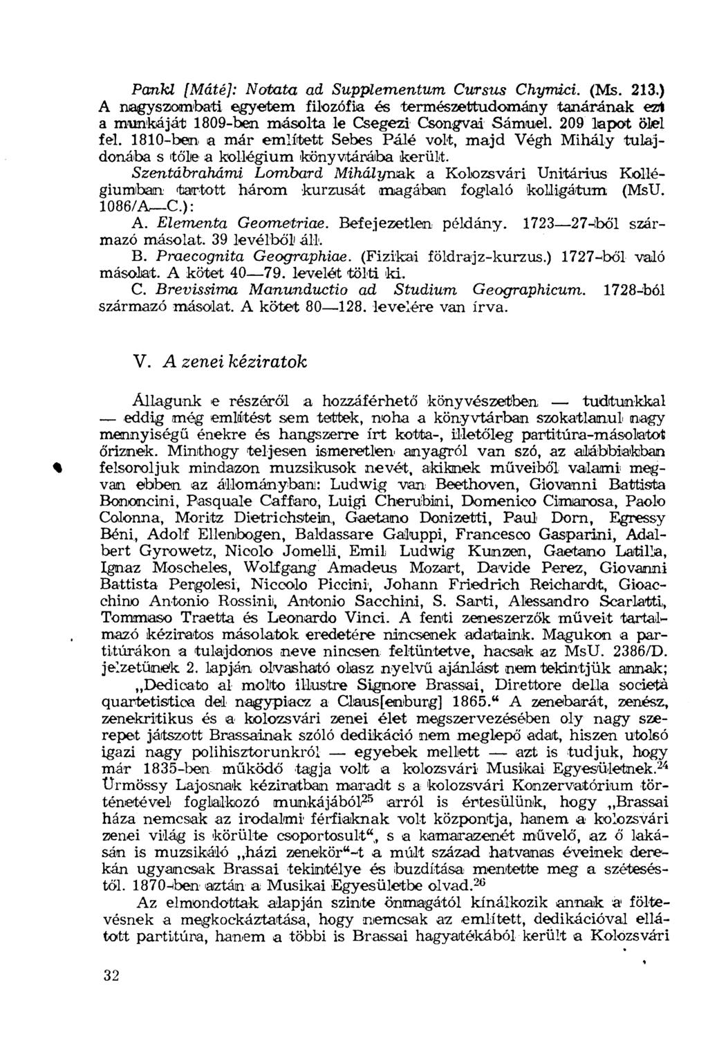 Pankl [Máté]: Notata ad Supplementum Cursus Chymici. (Ms. 213.) A nagyszombati egyetem filozófia és természettudomány tanárának ezu a munkáját 1809-ben másolta le Csegezi Csongvai Sámuel.