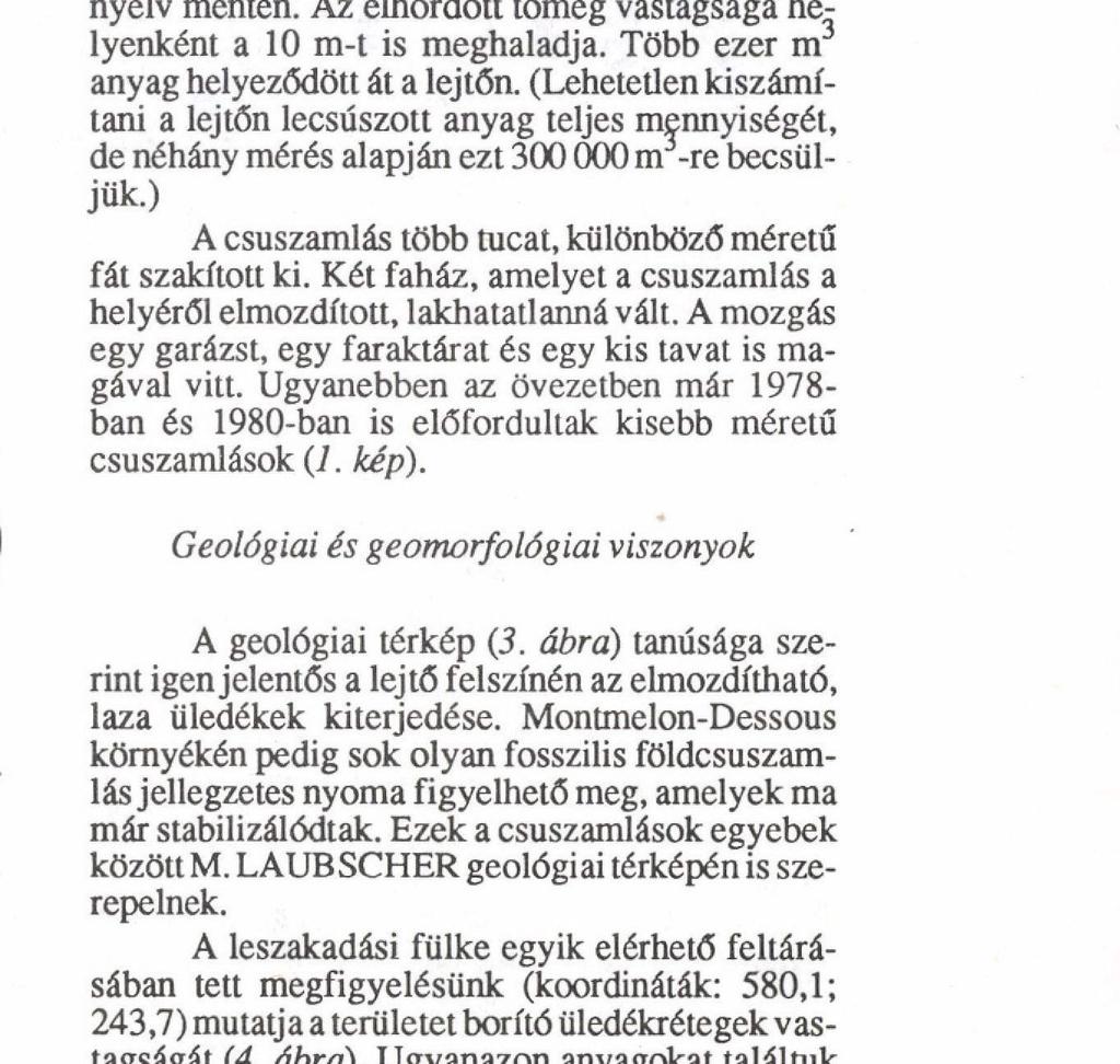 A montmeloni csuszamlás A montmeloni csuszamlás átmeneti típust képvisel a klasszikus földcsuszamlás és a sárfolyás között.