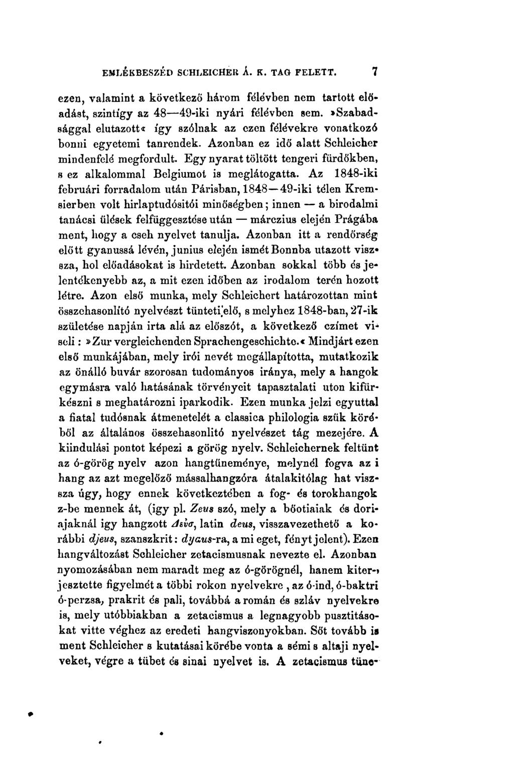 EMLÉKBESZÉD SCHLEICHER Á. K. TAG FELETT. 7 ezen, valamint a következő károm főiévben nem tartott előadást, szintígy az 48 49-iki nyári félévben sem.
