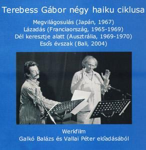 oldal Audió CD hangoskönyv-kiadás (mp3: 41 perc) Haiku a poggyászban (1965-2005) Terebess Gábor négy haiku ciklusa Galkó Balázs és Vallai Péter (1946-2012) előadásában