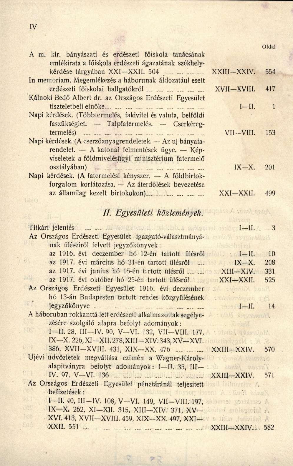 A ni. kir. bányászat i é s erdészet i főiskol a tanácsána k emlékirata a főiskola erdészet i ágazatána k székhely - kérdése tárgyába n XXI XXII. 50 4 XXIII XXIV. 55 4 In memóriám.