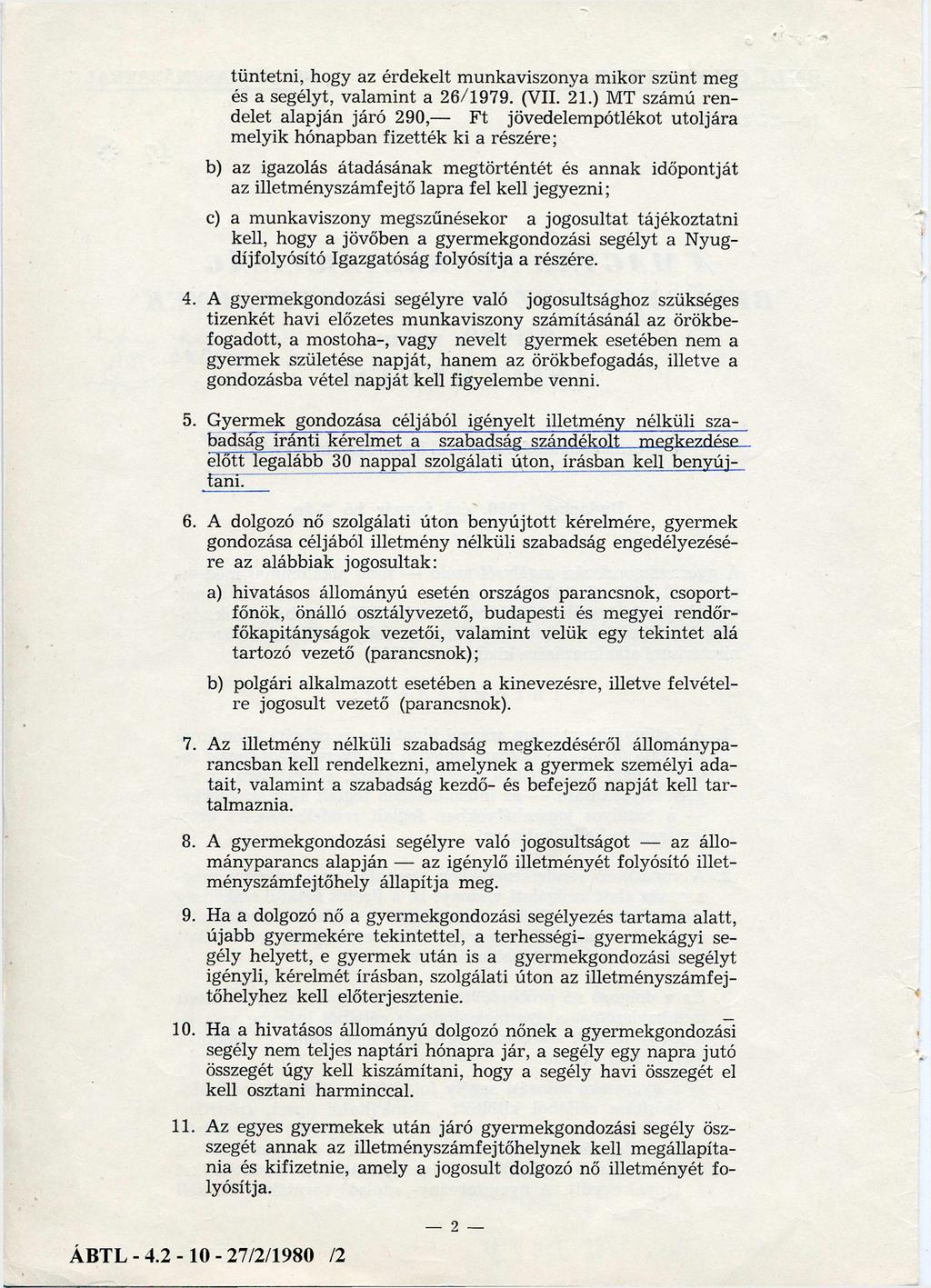 tüntetni, hogy az érdekelt munkaviszonya mikor szűnt meg és a segélyt, valamint a 26/1979. (VII. 21.