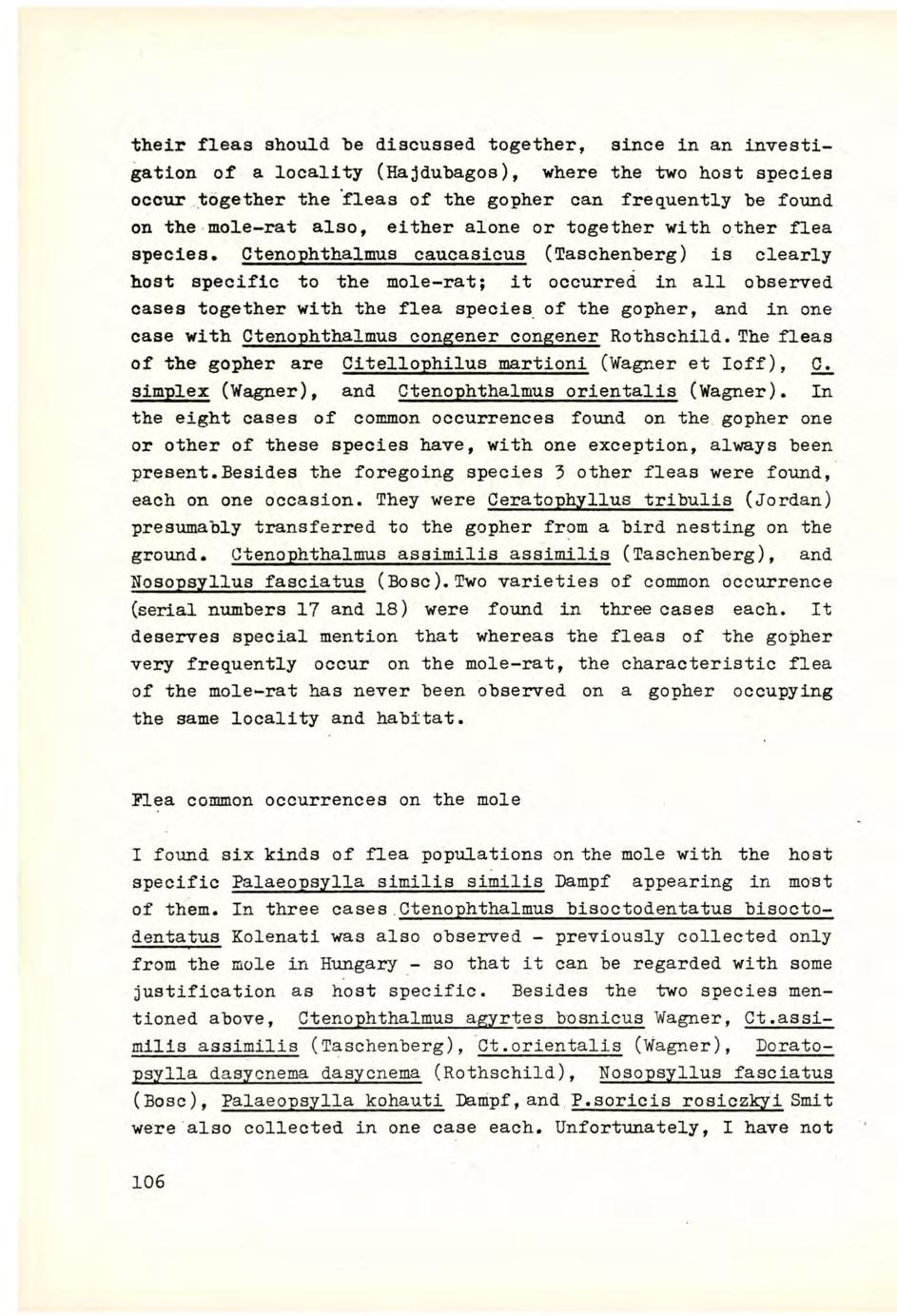 their fleaa should he discussed together, since in an investigation of a locality (Hajdubagos), where the two host species occur together the fleas of the gopher can frequently he found on the