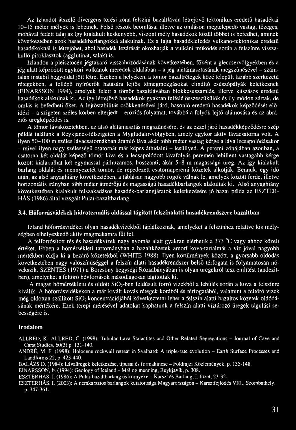 hasadékbarlangokká alakulnak.