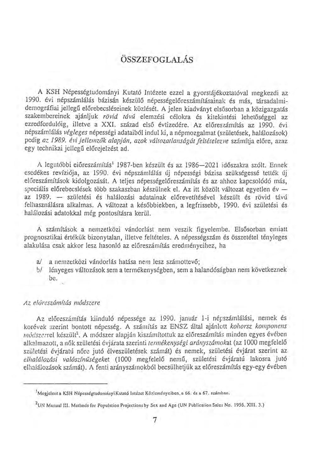 ÖSSZEFOGLALÁS A KSH Népességtudományi Kutató Intézete ezzel a gyorstájékoztatóval megkezdi az 1990.