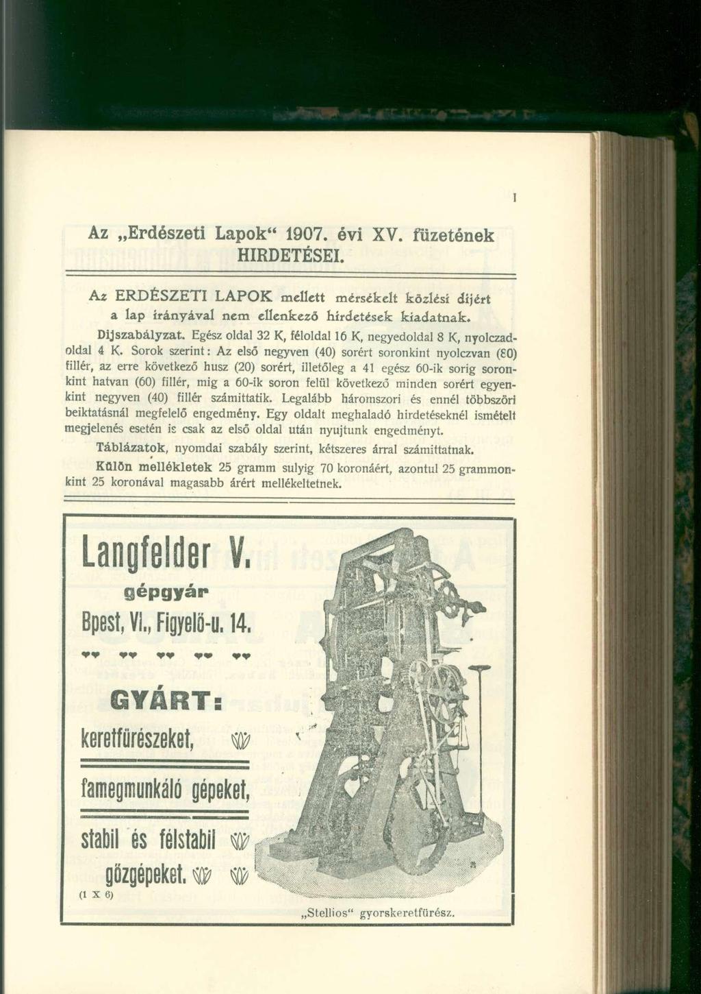 Az Erdészeti Lapok" 1907. évi XV. füzetének HIRDETÉSEI. Az ERDÉSZETI LAPOK mellett mérsékelt közlési díjért a lap irányával nem ellenkező hirdetések kiadatnak. Díjszabályzat.