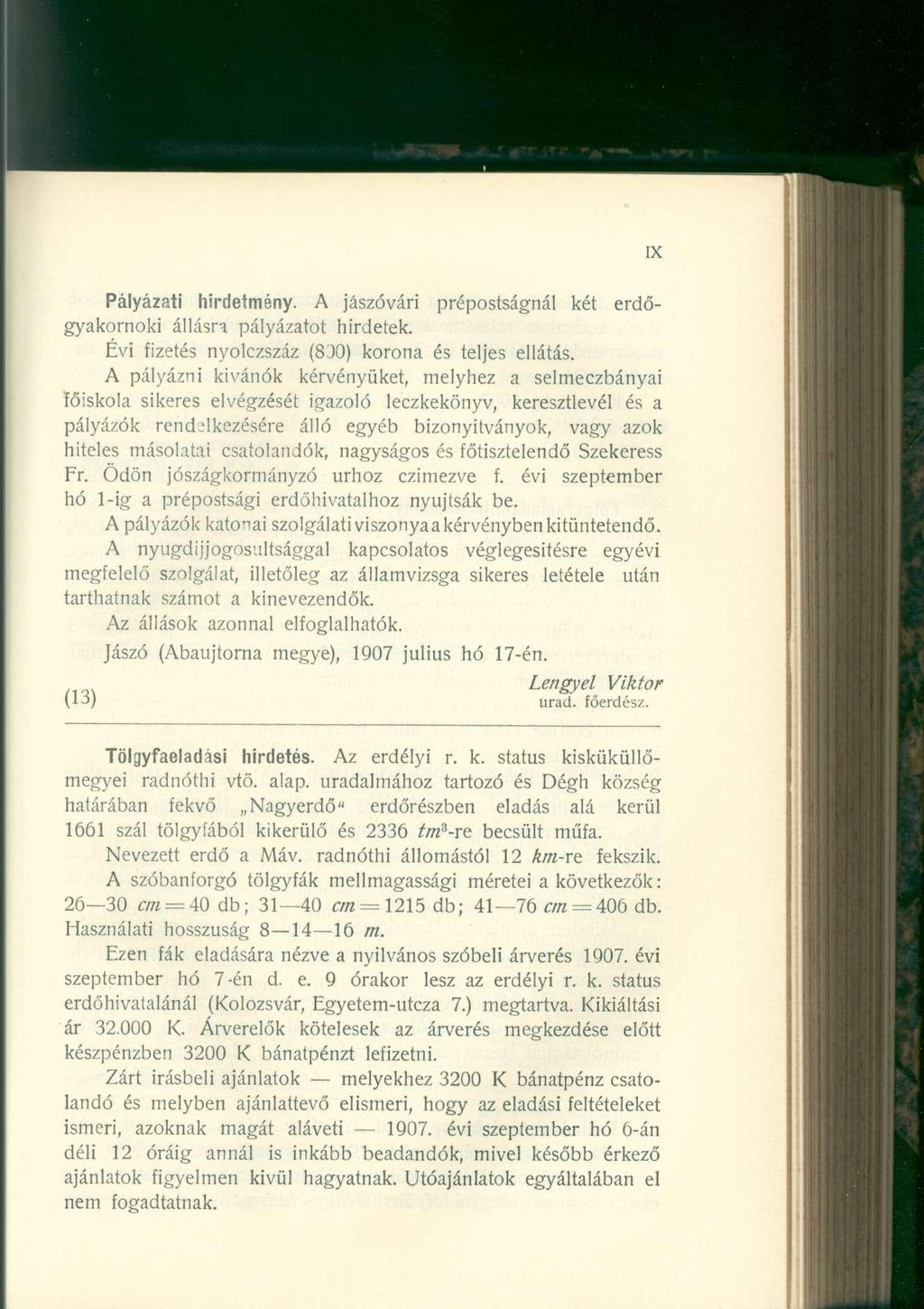 IX Pályázati hirdetmény. A jászóvári prépostságnál két erdőgyakornoki állásra pályázatot hirdetek. Évi fizetés nyolczszáz (830) korona és teljes ellátás.