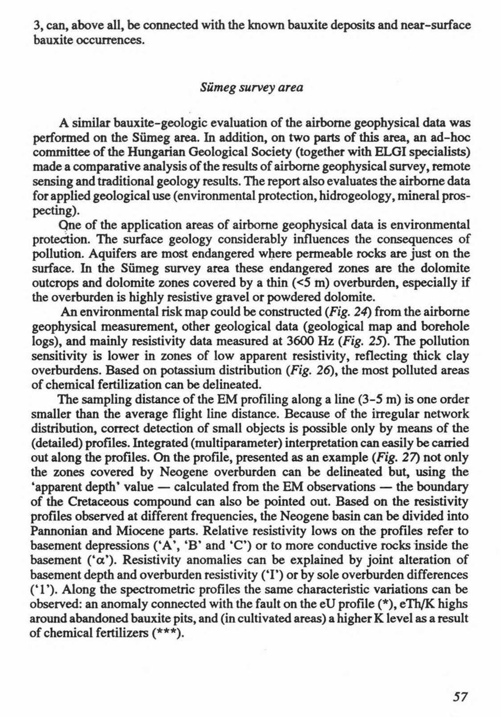 3, can, above all, be connected with the known bauxite deposits and near-surface bauxite occurrences.