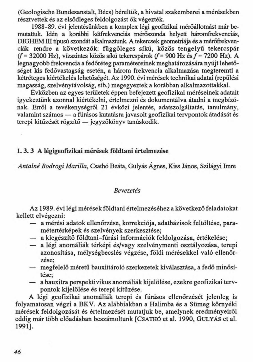 (Geologische Bundesanstalt, Bécs) béreltük, a hivatal szakemberei a mérésekben résztvettek és az elsődleges feldolgozást ők végezték. 1988-89.