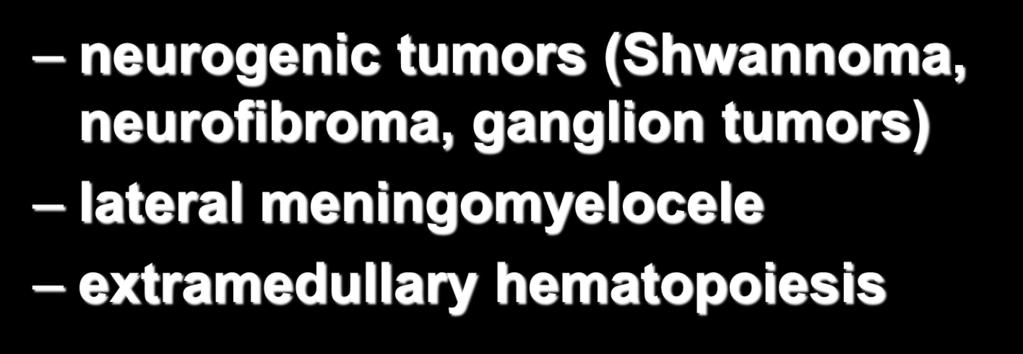 Posterior mediastinal tumors neurogenic tumors (Shwannoma,