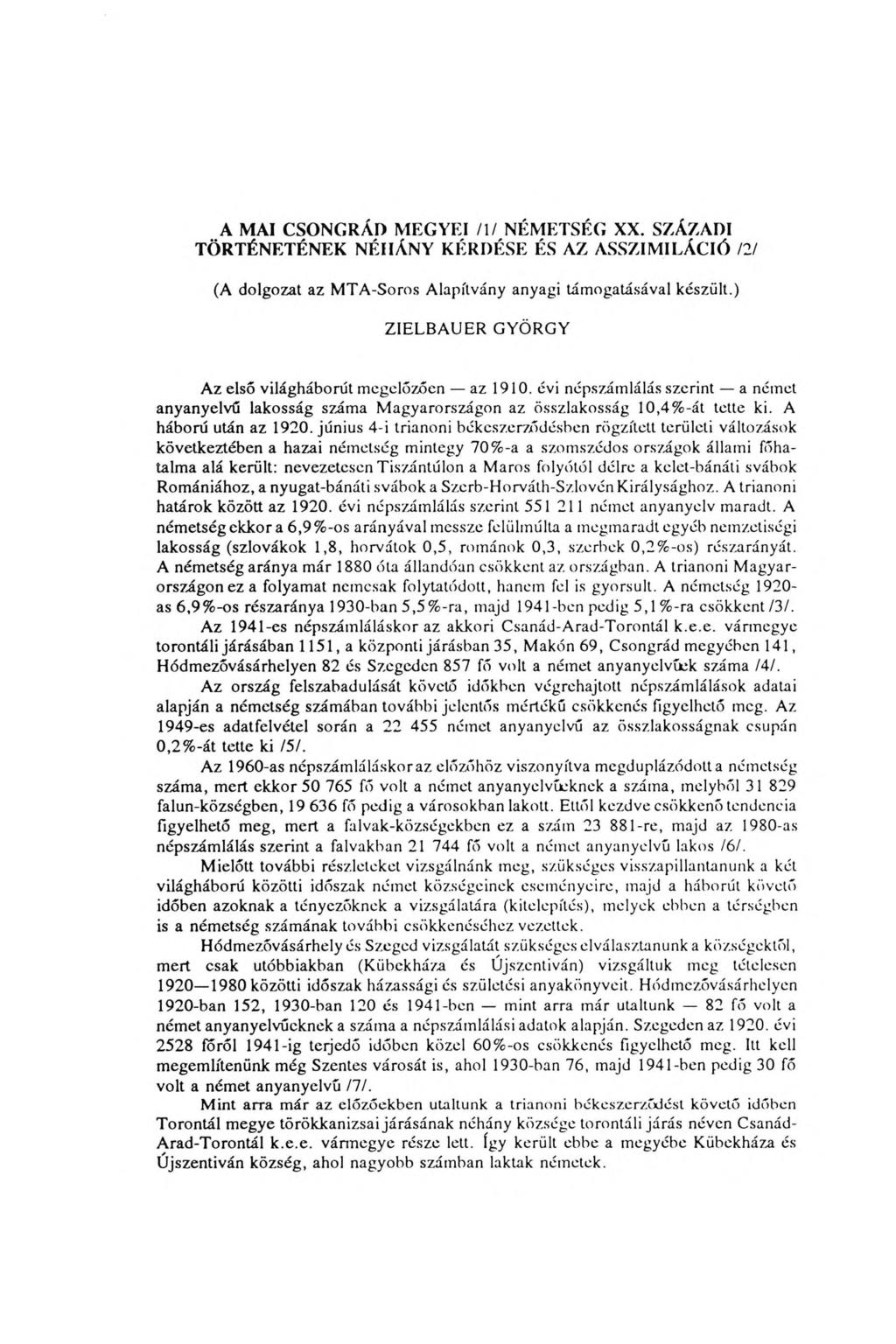 A MAI CSONGRÁD MEGYEI /1/ NÉMETSÉG XX. SZÁZADI TÖRTÉNETÉNEK NÉHÁNY KÉRDÉSE ÉS AZ ASSZIMILÁCIÓ /2/ (A dolgozat az MTA-Soros Alapítvány anyagi támogatásával készült.