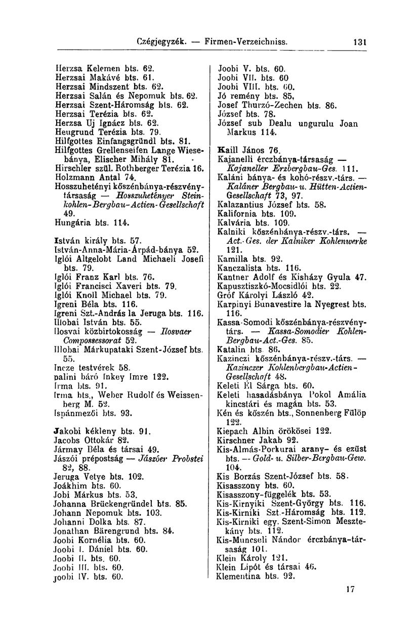 Czégjegyzék. Firmen-Verzeichniss. 131 Herzsa Kelemen bts. 62. Herzsai Makávé bts. 61. Herzsai Mindszent bts. 62. Herzsai Salán és Nepomuk bts. 62. Herzsai Szent-Háromság bts. 62. Herzsai Terézia bts.