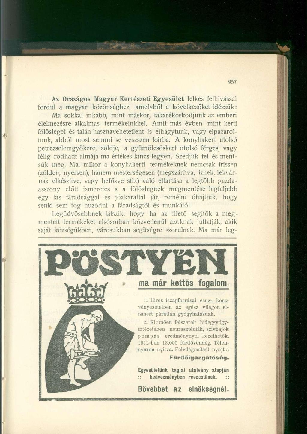 Az Országos Magyar Kertészeti Egyesület lelkes felhívással fordul a magyar közönséghez, amelyből a következőket idézzük: Ma sokkal inkább, mint máskor, takarékoskodjunk az emberi élelmezésre alkalmas