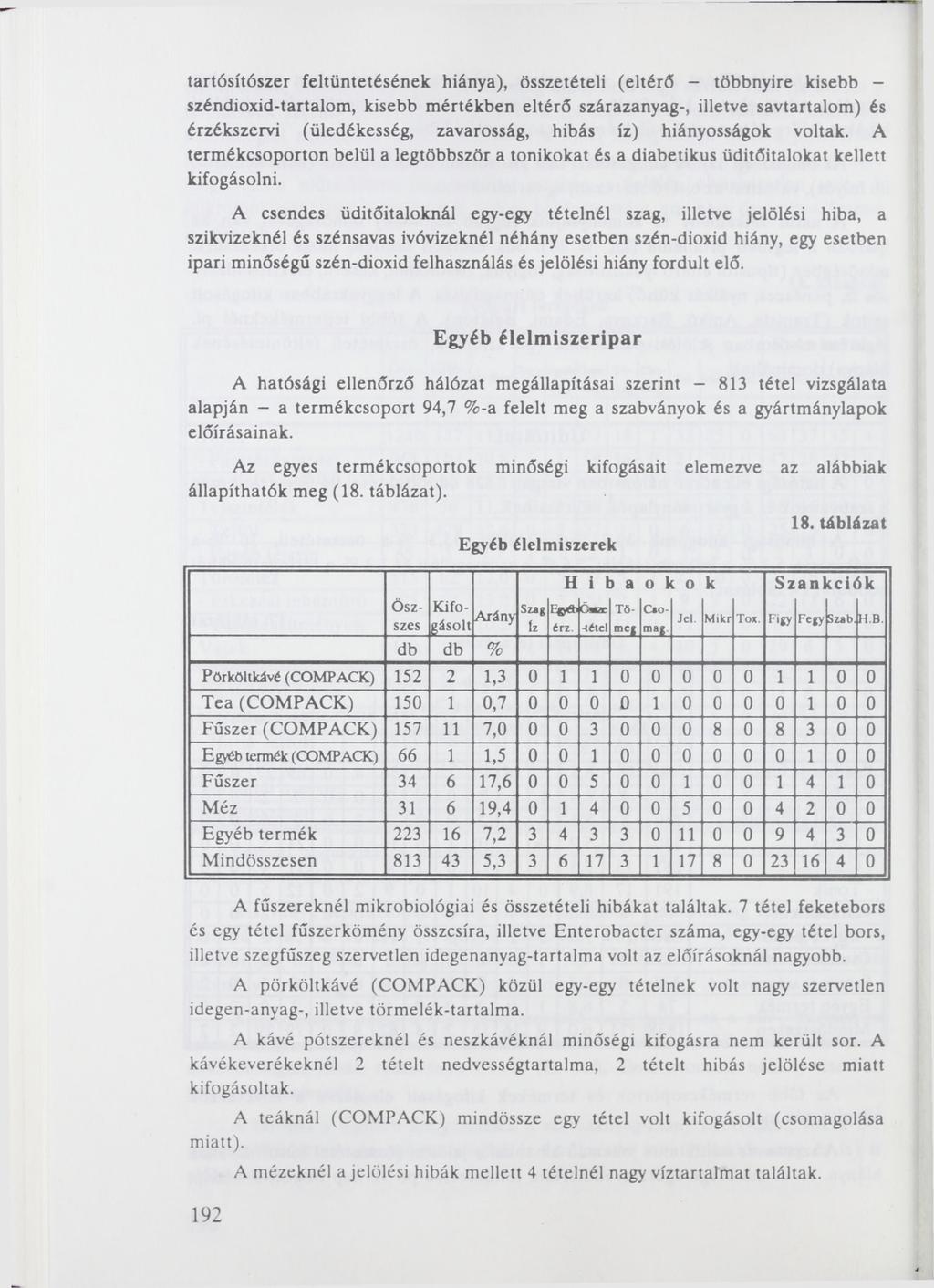 ~ tartósítószer feltüntetésének hiánya), összetételi (eltérő - többnyire kisebb - széndioxid-tartalom, kisebb mértékben eltérő szárazanyag-, illetve savtartalom) és érzékszervi (üledékesség,